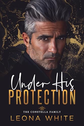 Under His Protection (The Constella Family Book 1)