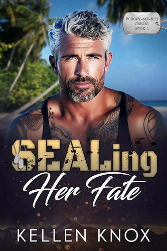 SEALing Her Fate (Forget-Me-Not Trilogy – Book 1)