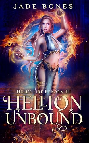 Hellion Unbound (Hell’s Fire Reborn Book 3)