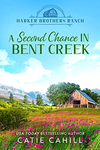 A Second Chance in Bent Creek (Harker Brothers Ranch Book 1)